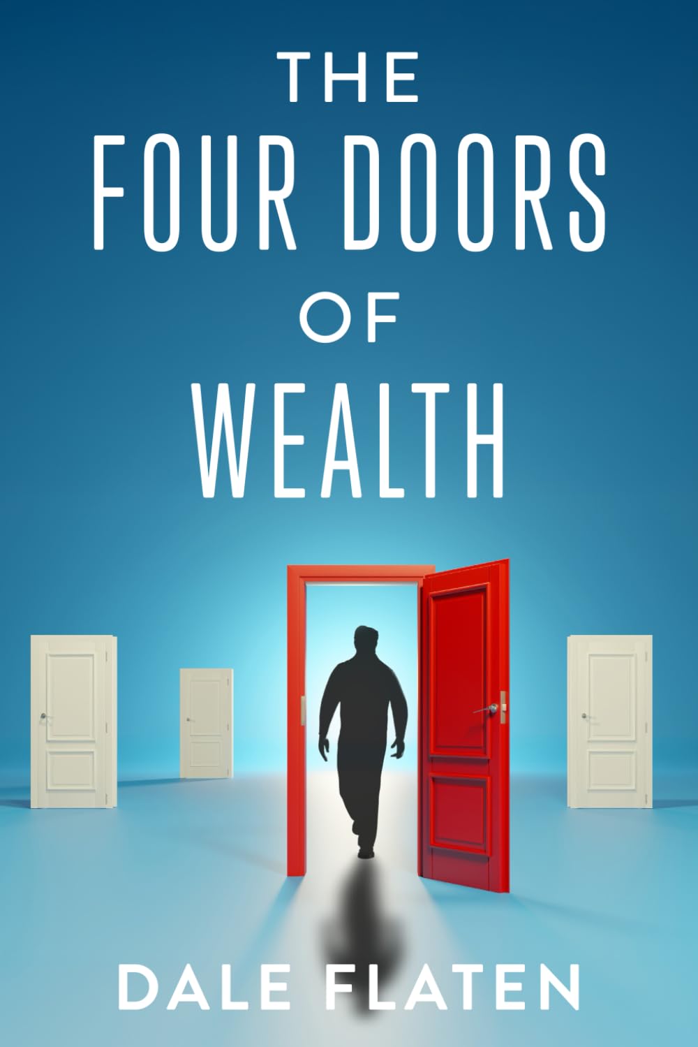 The Four Doors of Wealth by Dale Flaten